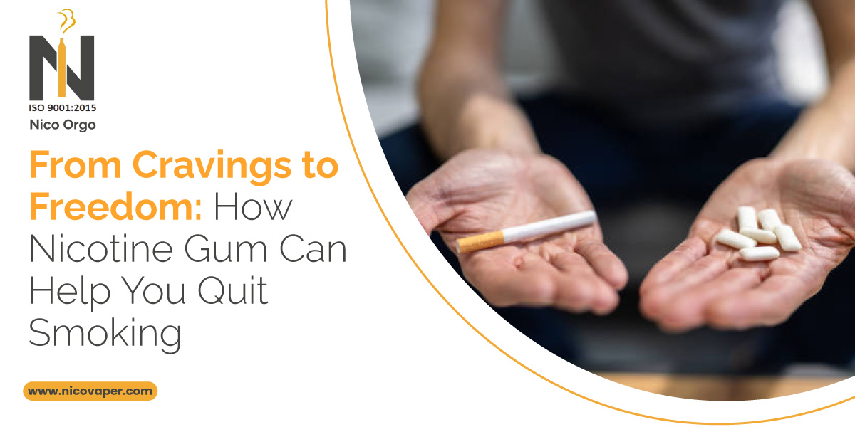 From Cravings to Freedom: How Nicotine Gum Can Help You Quit Smoking