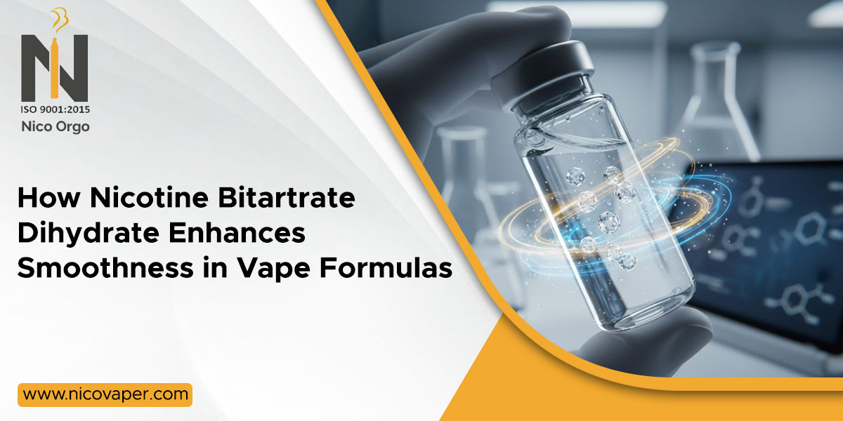 How Nicotine Bitartrate Dihydrate Enhances Smoothness in Vape Formulas