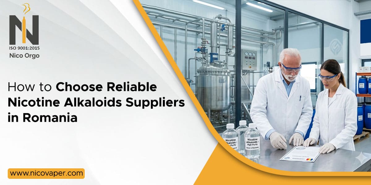 How to Choose Reliable Nicotine Alkaloids Suppliers in Romania