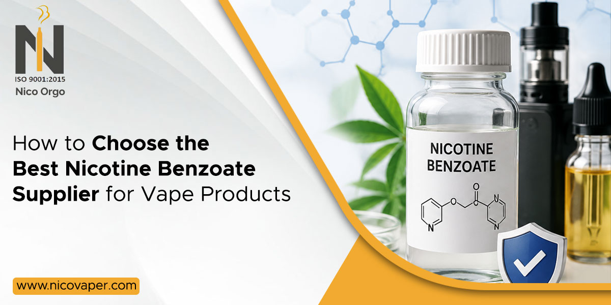 How to Choose the Best Nicotine Benzoate Supplier for Vape Products