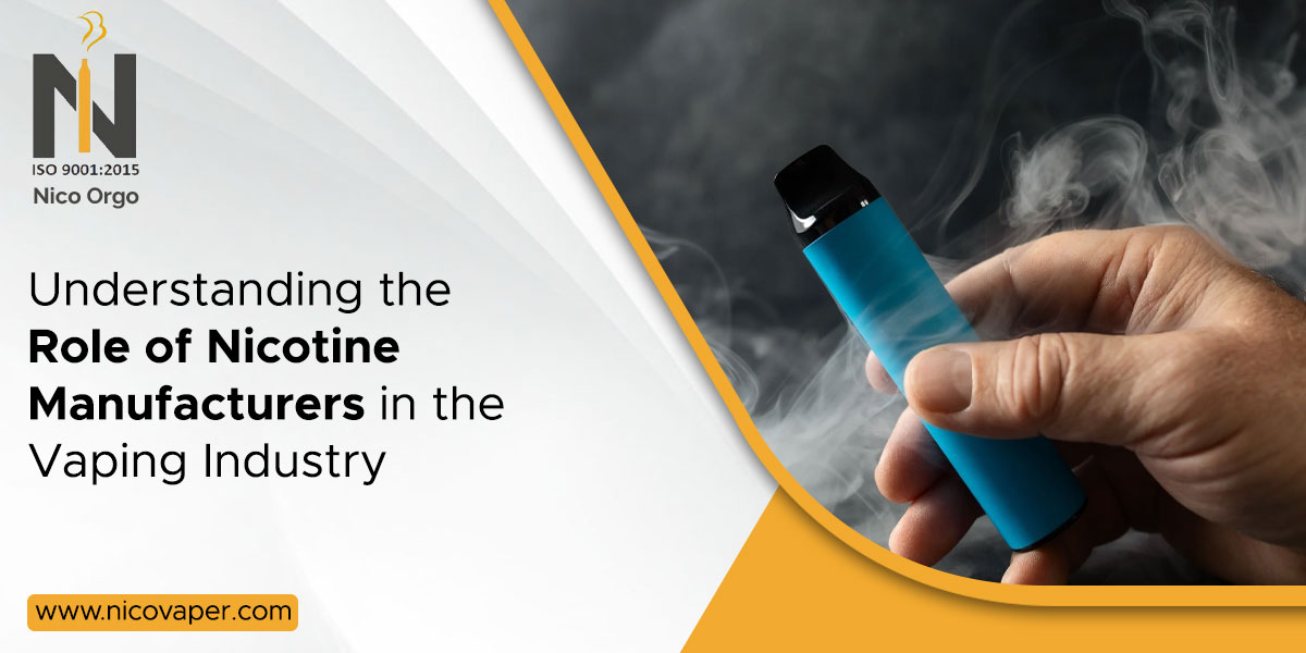 Understanding the Role of Nicotine Manufacturers in the Vaping Industry