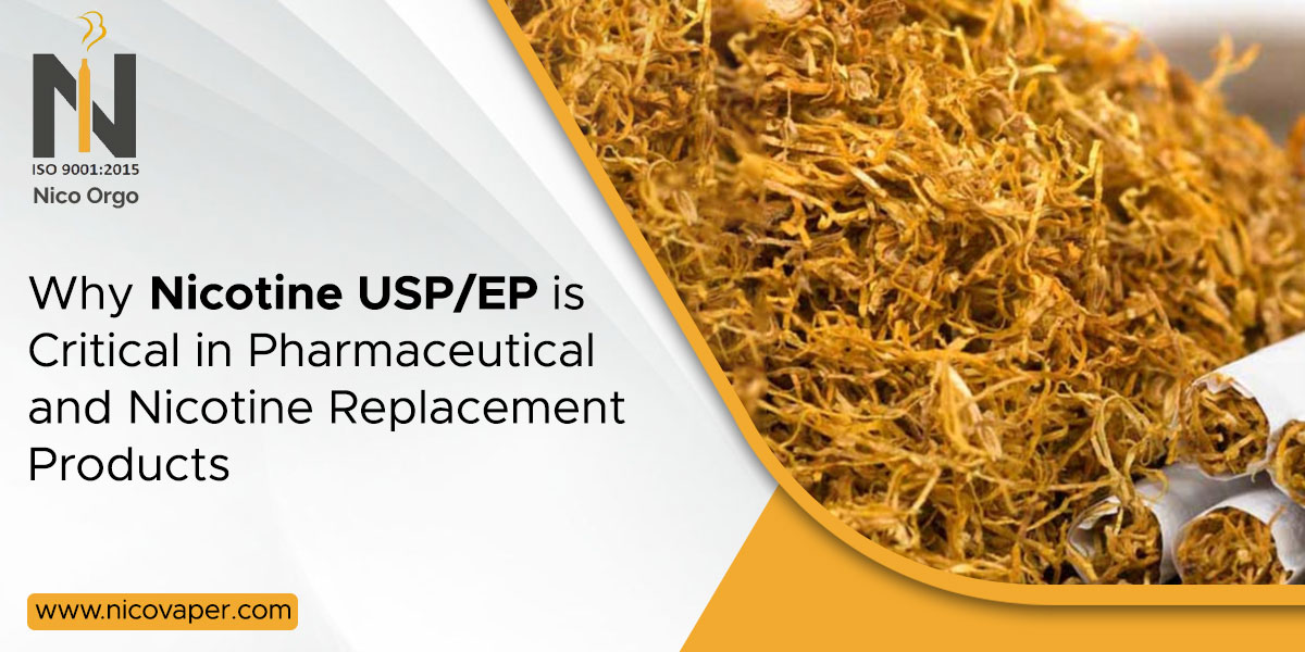 Why Nicotine USP-EP is Critical in Pharmaceutical and Nicotine Replacement Products