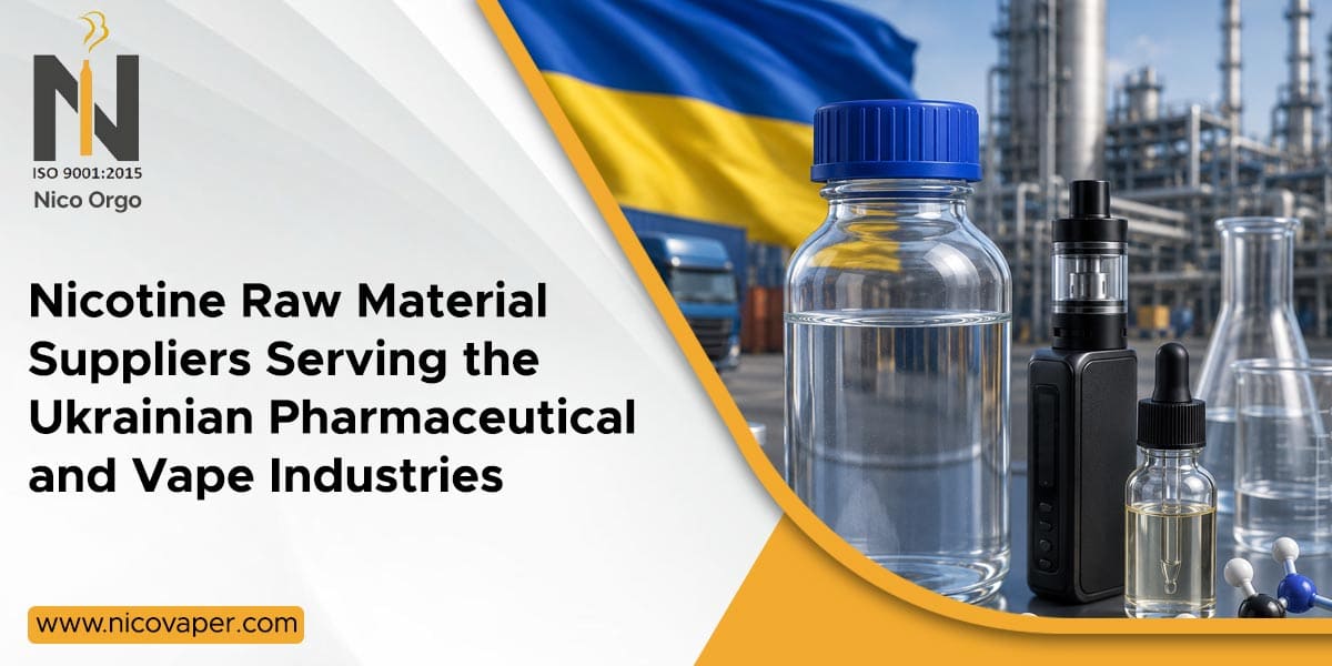Nicotine Raw Material Suppliers Serving the Ukrainian Pharmaceutical and Vape Industries