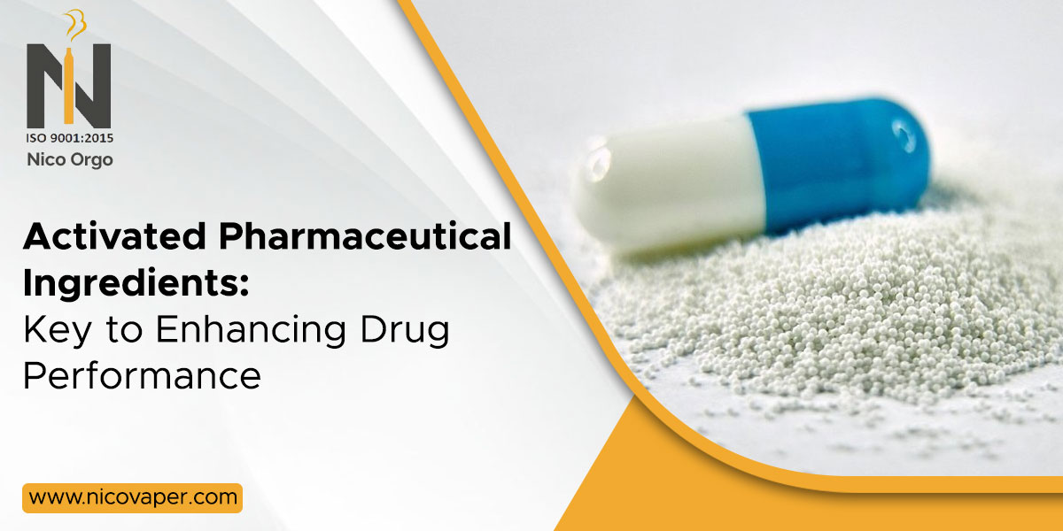 Activated Pharmaceutical Ingredients: Key to Enhancing Drug Performance